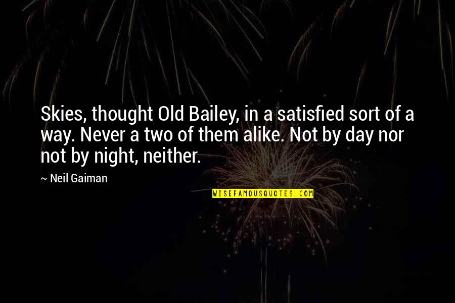 Thought Day Quotes By Neil Gaiman: Skies, thought Old Bailey, in a satisfied sort Thought Day Quotes By Neil Gaiman: Skies, thought Old Bailey, in a satisfied sort