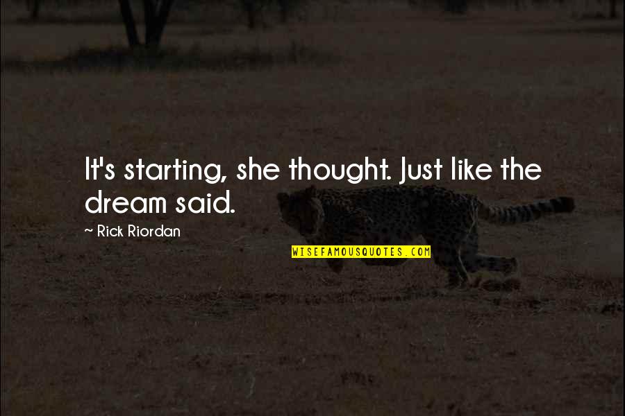 Thought Dream Quotes By Rick Riordan: It's starting, she thought. Just like the dream