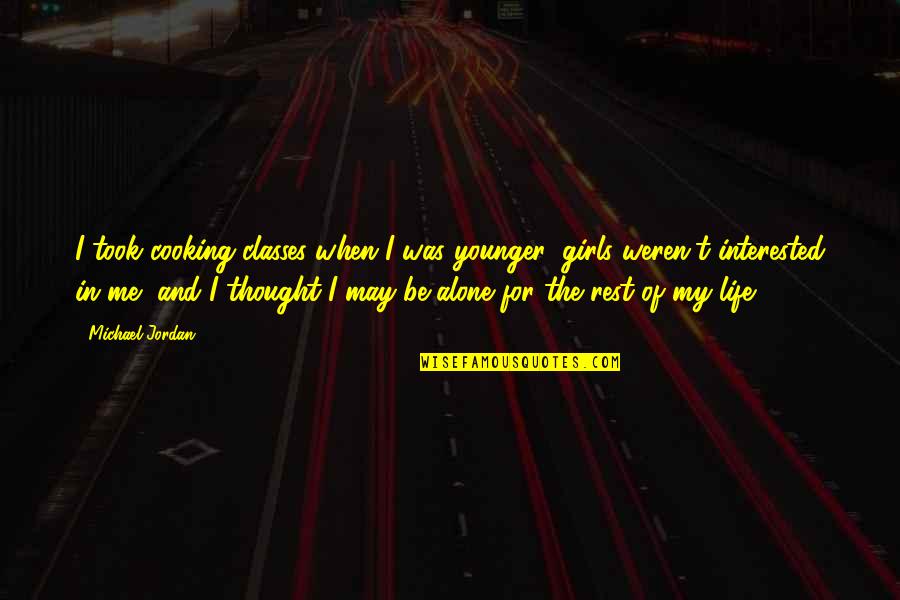Thought For Life Quotes By Michael Jordan: I took cooking classes when I was younger;