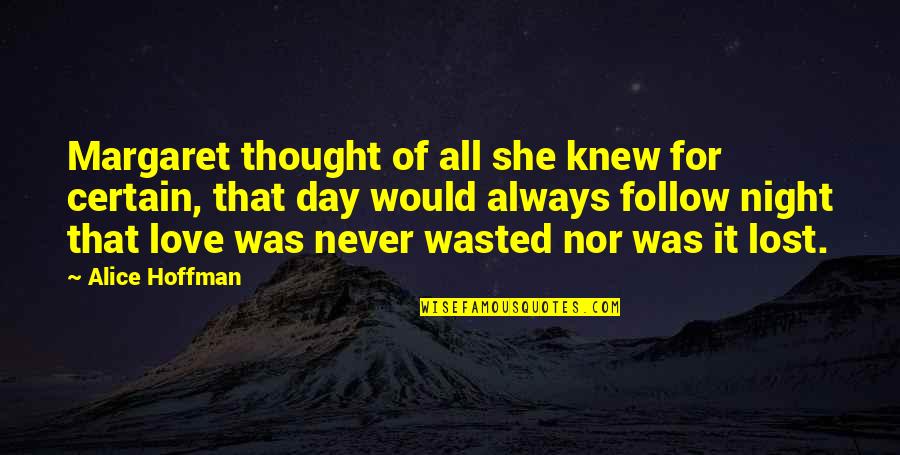 Thought For The Day Love Quotes By Alice Hoffman: Margaret thought of all she knew for certain,