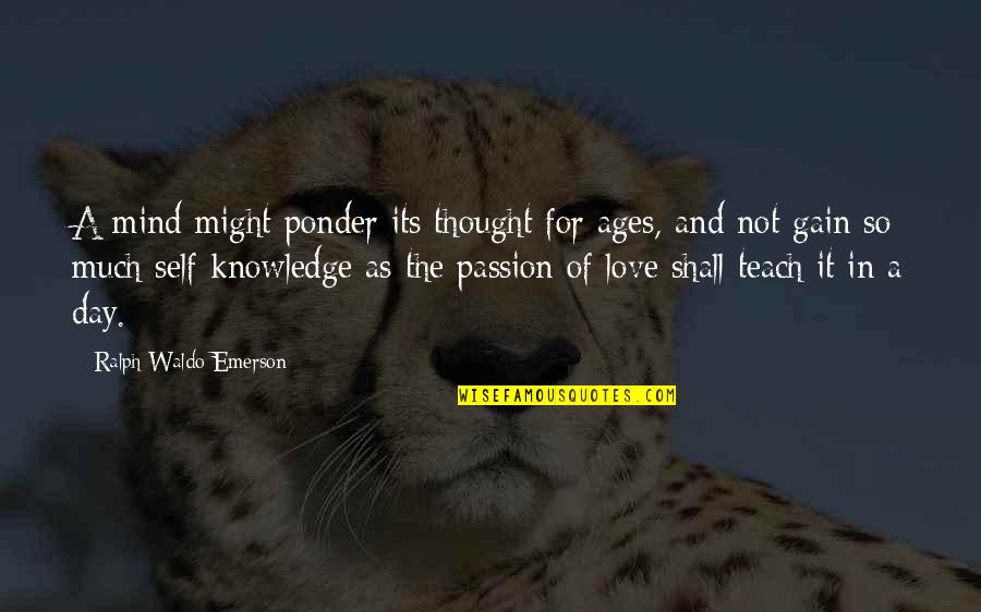 Thought For The Day Love Quotes By Ralph Waldo Emerson: A mind might ponder its thought for ages,