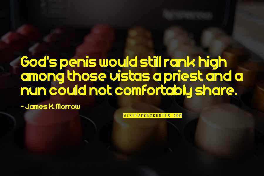 Thought For The Week Quotes By James K. Morrow: God's penis would still rank high among those