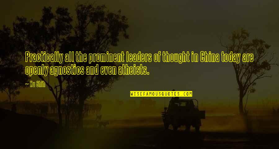 Thought For Today Quotes By Hu Shih: Practically all the prominent leaders of thought in Thought For Today Quotes By Hu Shih: Practically all the prominent leaders of thought in