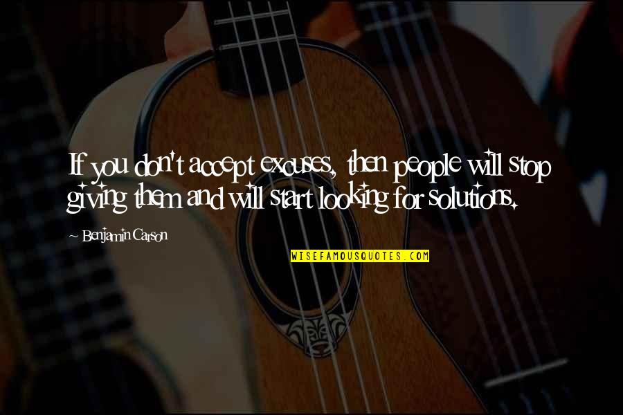 Thought I Knew Someone Quotes By Benjamin Carson: If you don't accept excuses, then people will