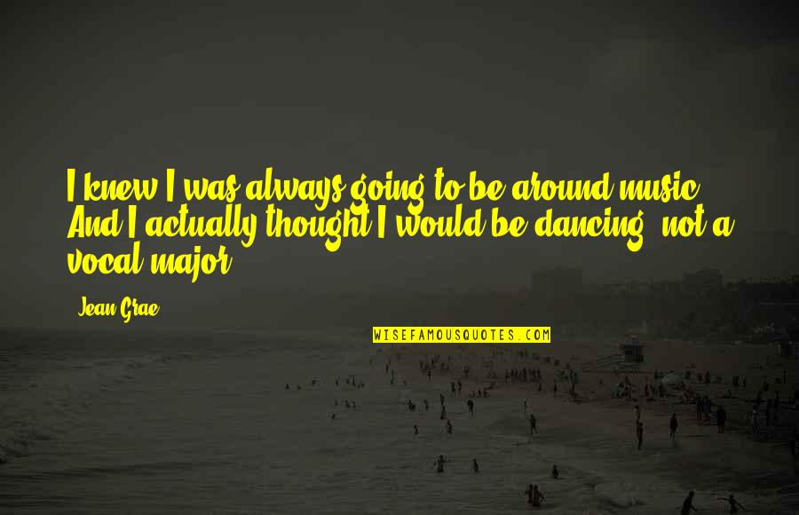 Thought I Knew You Quotes By Jean Grae: I knew I was always going to be