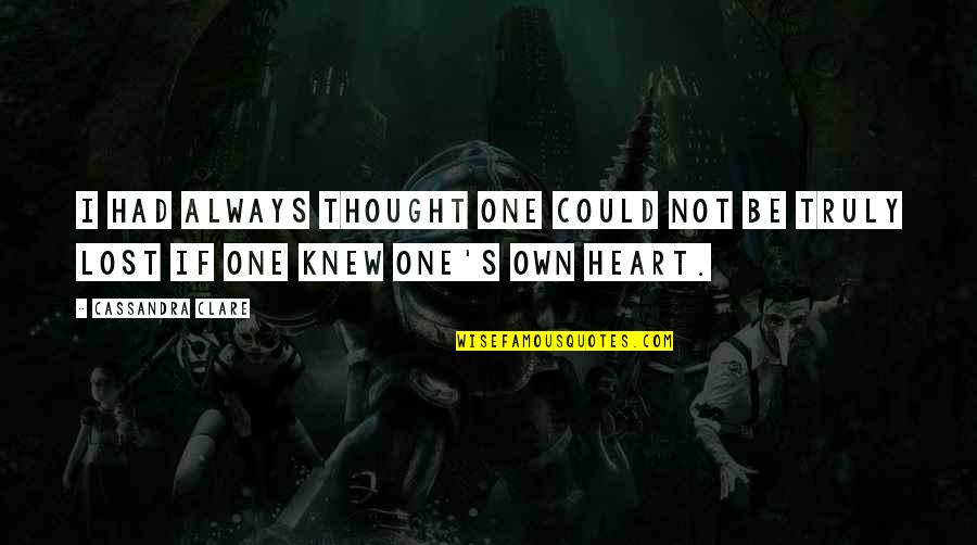 Thought I Lost You Quotes By Cassandra Clare: I had always thought one could not be