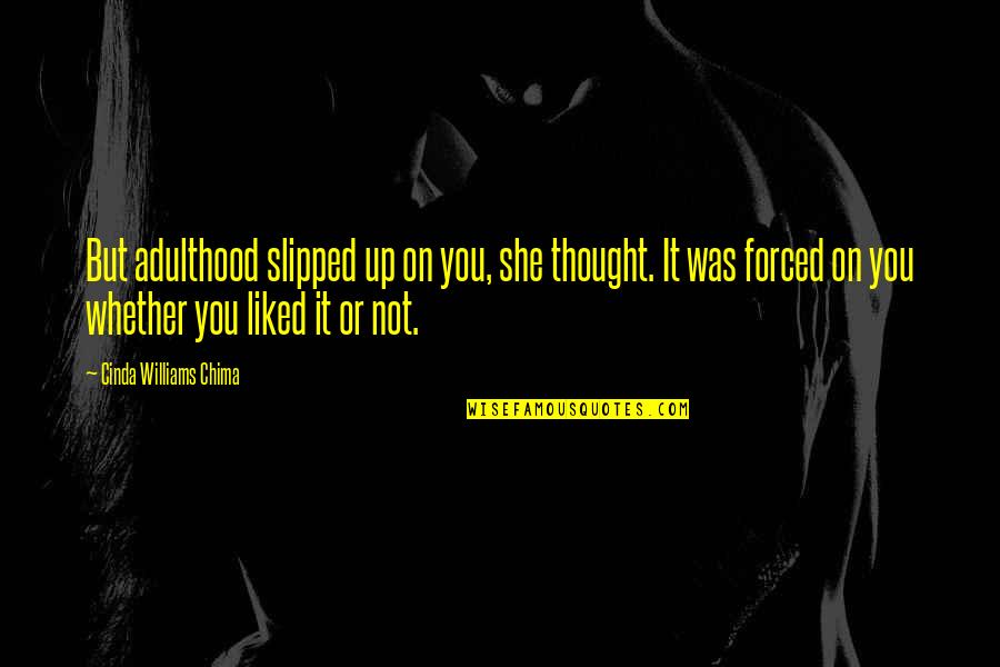 Thought Inspirational Quotes By Cinda Williams Chima: But adulthood slipped up on you, she thought.