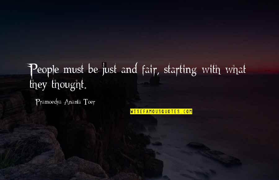 Thought Inspirational Quotes By Pramoedya Ananta Toer: People must be just and fair, starting with