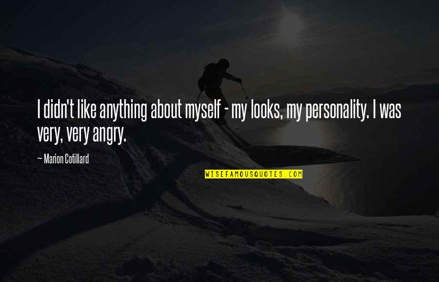 Thought Knot Seer Quotes By Marion Cotillard: I didn't like anything about myself - my Thought Knot Seer Quotes By Marion Cotillard: I didn't like anything about myself - my