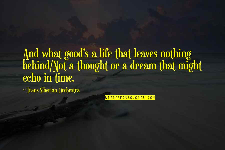 Thought Life Quotes By Trans-Siberian Orchestra: And what good's a life that leaves nothing