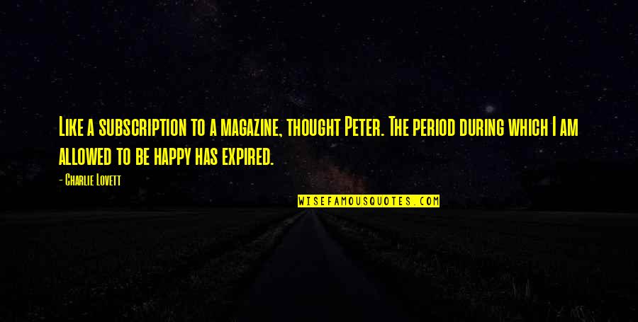 Thought My Period Quotes By Charlie Lovett: Like a subscription to a magazine, thought Peter.