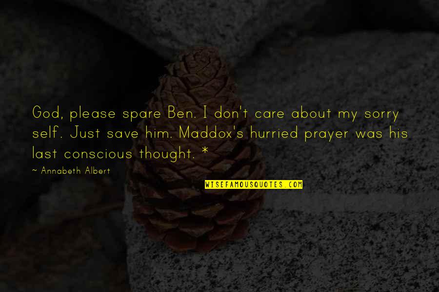 Thought My Quotes By Annabeth Albert: God, please spare Ben. I don't care about Thought My Quotes By Annabeth Albert: God, please spare Ben. I don't care about