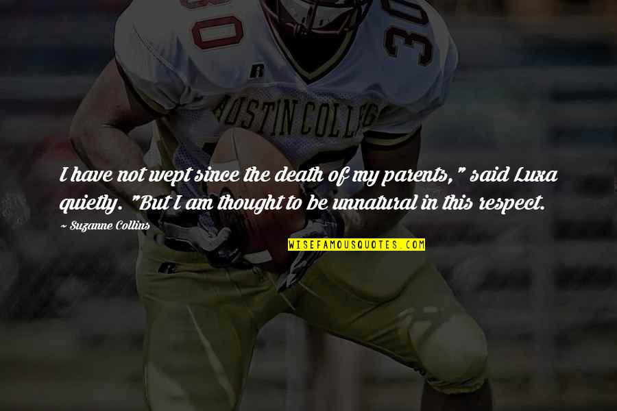Thought My Quotes By Suzanne Collins: I have not wept since the death of Thought My Quotes By Suzanne Collins: I have not wept since the death of