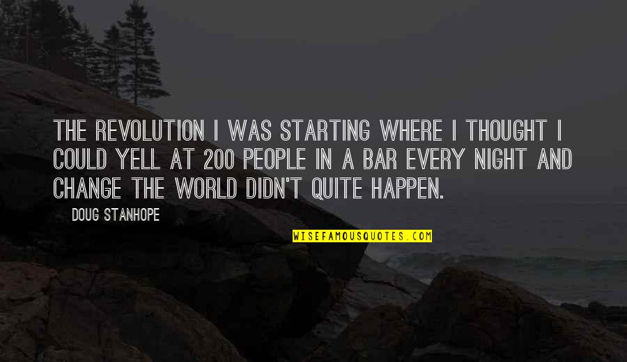 Thought Of The Night Quotes By Doug Stanhope: The revolution I was starting where I thought Thought Of The Night Quotes By Doug Stanhope: The revolution I was starting where I thought