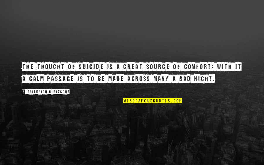Thought Of The Night Quotes By Friedrich Nietzsche: The thought of suicide is a great source Thought Of The Night Quotes By Friedrich Nietzsche: The thought of suicide is a great source