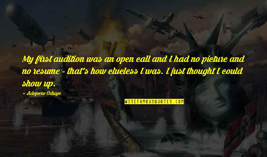 Thought Picture Quotes By Adepero Oduye: My first audition was an open call and Thought Picture Quotes By Adepero Oduye: My first audition was an open call and