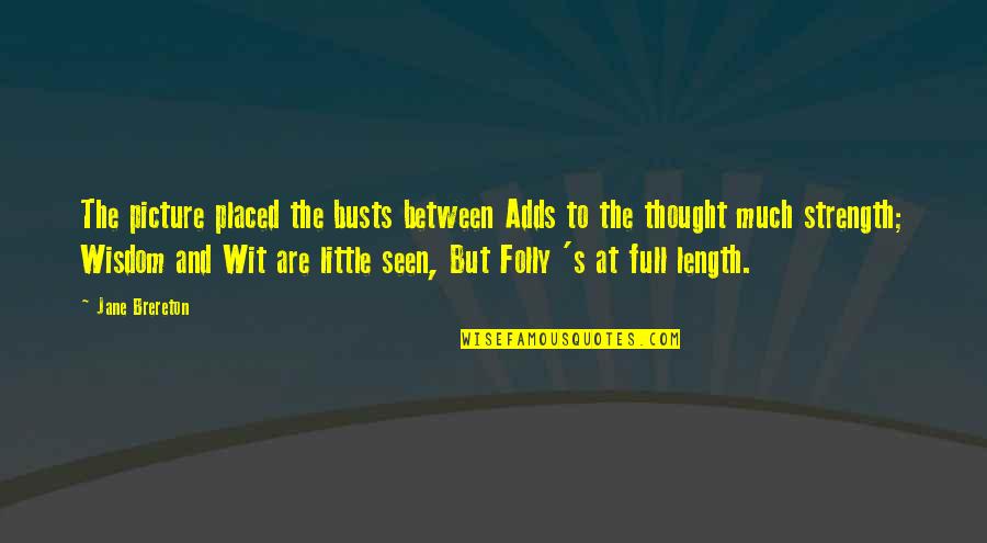 Thought Picture Quotes By Jane Brereton: The picture placed the busts between Adds to Thought Picture Quotes By Jane Brereton: The picture placed the busts between Adds to