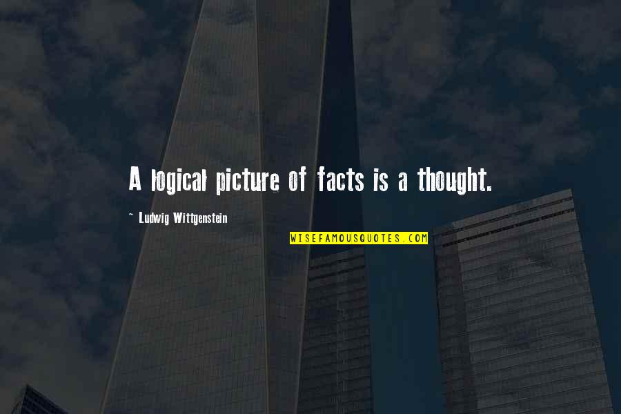 Thought Picture Quotes By Ludwig Wittgenstein: A logical picture of facts is a thought. Thought Picture Quotes By Ludwig Wittgenstein: A logical picture of facts is a thought.