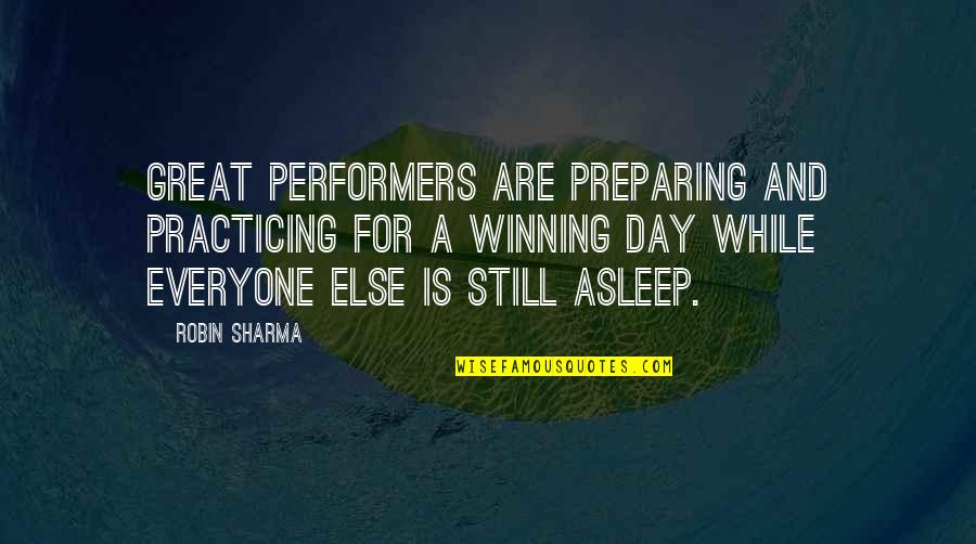 Thought Practicality Quotes By Robin Sharma: Great performers are preparing and practicing for a