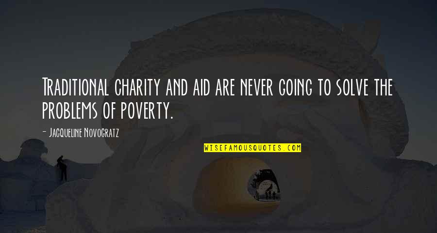 Thought Provoking Quotes By Jacqueline Novogratz: Traditional charity and aid are never going to