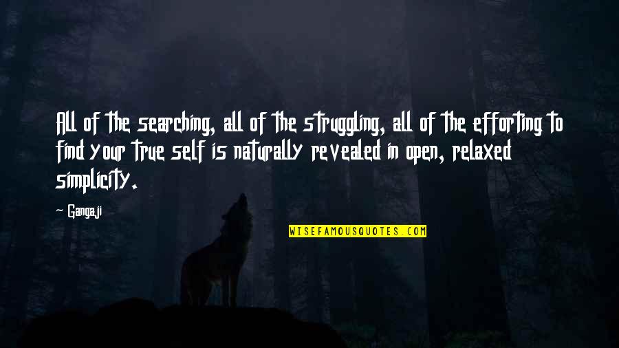 Thought Provokingly Humorous Quotes By Gangaji: All of the searching, all of the struggling, Thought Provokingly Humorous Quotes By Gangaji: All of the searching, all of the struggling,