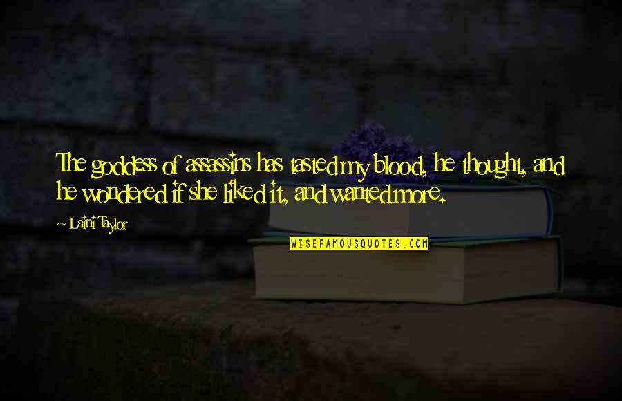 Thought She Wanted Quotes By Laini Taylor: The goddess of assassins has tasted my blood, Thought She Wanted Quotes By Laini Taylor: The goddess of assassins has tasted my blood,