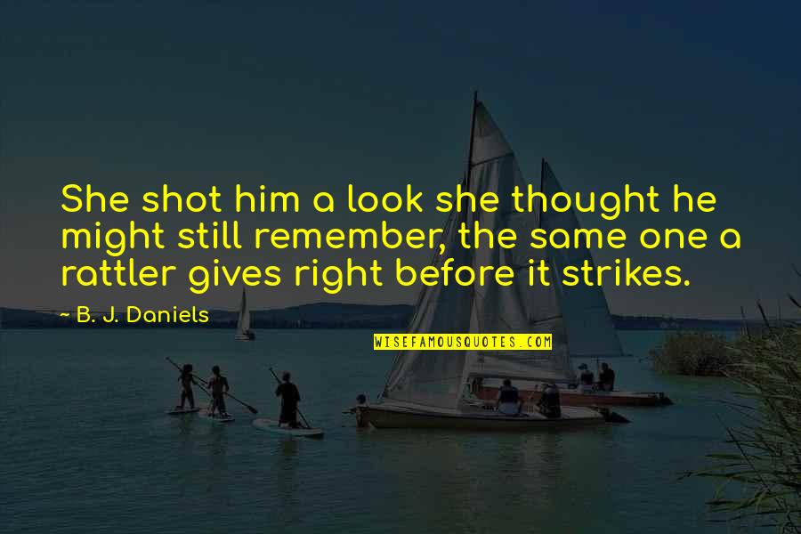 Thought She Was The One Quotes By B. J. Daniels: She shot him a look she thought he Thought She Was The One Quotes By B. J. Daniels: She shot him a look she thought he
