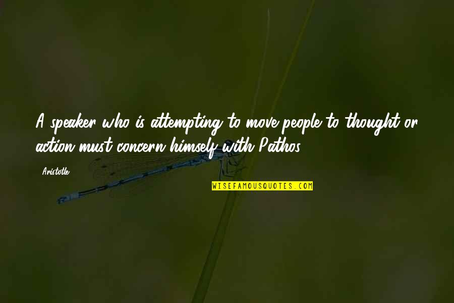 Thought To Action Quotes By Aristotle.: A speaker who is attempting to move people Thought To Action Quotes By Aristotle.: A speaker who is attempting to move people