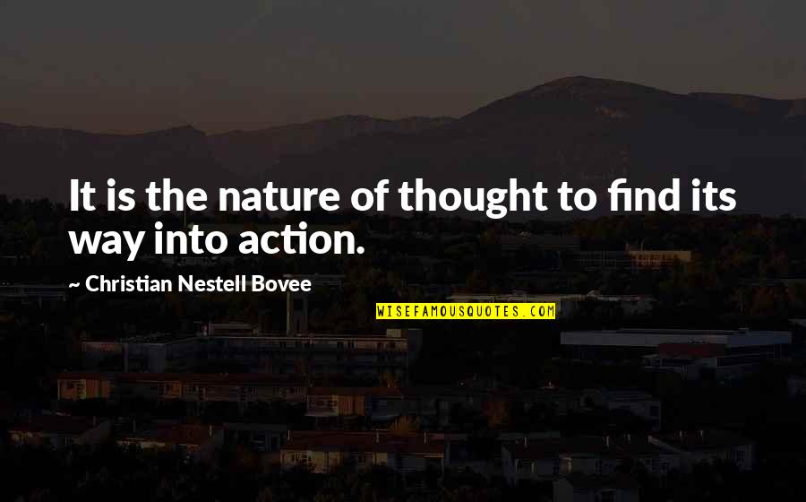 Thought To Action Quotes By Christian Nestell Bovee: It is the nature of thought to find Thought To Action Quotes By Christian Nestell Bovee: It is the nature of thought to find
