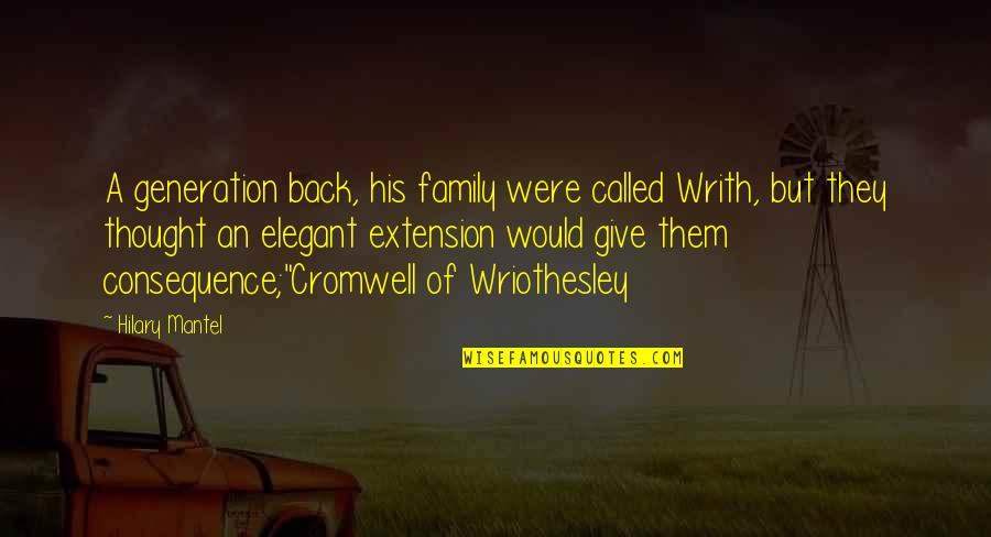 Thought We Were Family Quotes By Hilary Mantel: A generation back, his family were called Writh,