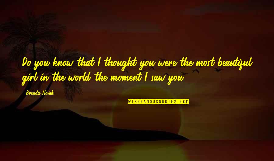 Thought World Quotes By Brenda Novak: Do you know that I thought you were