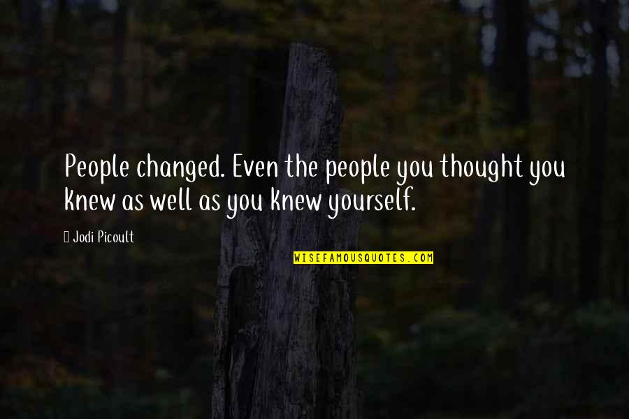 Thought You Changed Quotes By Jodi Picoult: People changed. Even the people you thought you