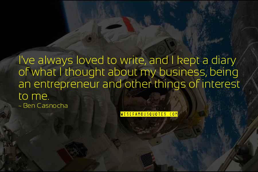 Thought You Loved Quotes By Ben Casnocha: I've always loved to write, and I kept Thought You Loved Quotes By Ben Casnocha: I've always loved to write, and I kept