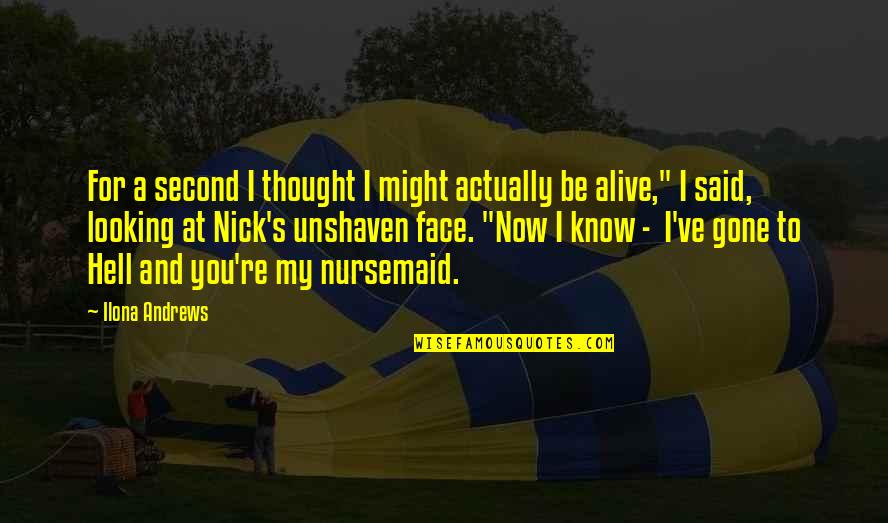 Thought You Might Quotes By Ilona Andrews: For a second I thought I might actually