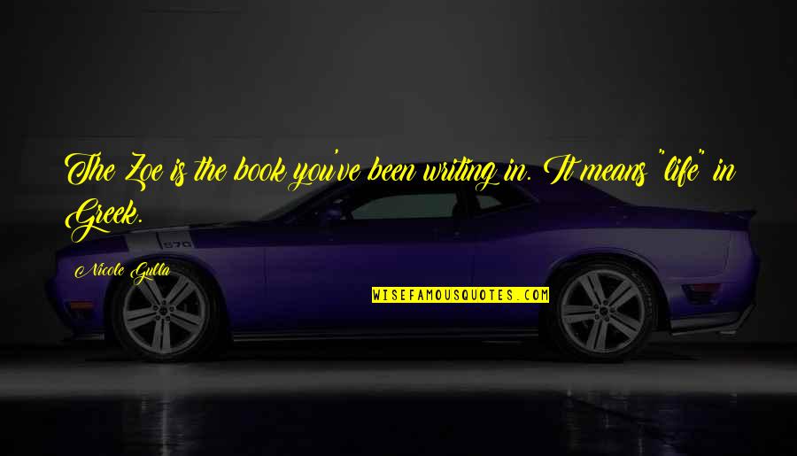 Thoughtanomy Quotes By Nicole Gulla: The Zoe is the book you've been writing