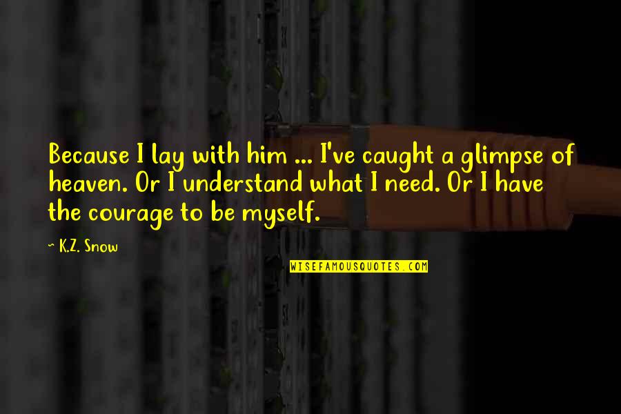 Thoughtform Corp Quotes By K.Z. Snow: Because I lay with him ... I've caught