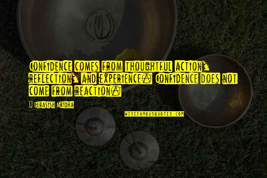 Thoughtful And Inspirational Quotes By Debasish Mridha: Confidence comes from thoughtful action, reflection, and experience.