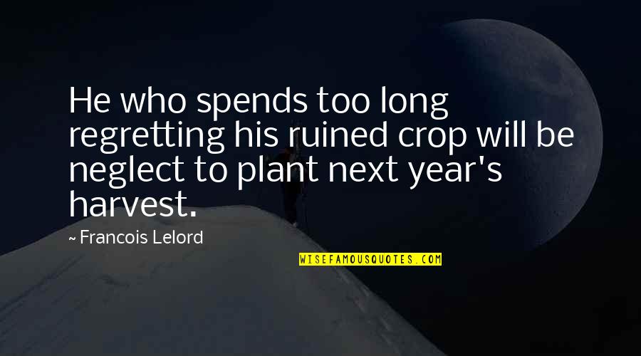 Thoughtful And Inspirational Quotes By Francois Lelord: He who spends too long regretting his ruined