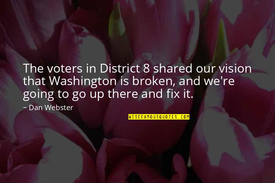 Thoughtful Giving Quotes By Dan Webster: The voters in District 8 shared our vision