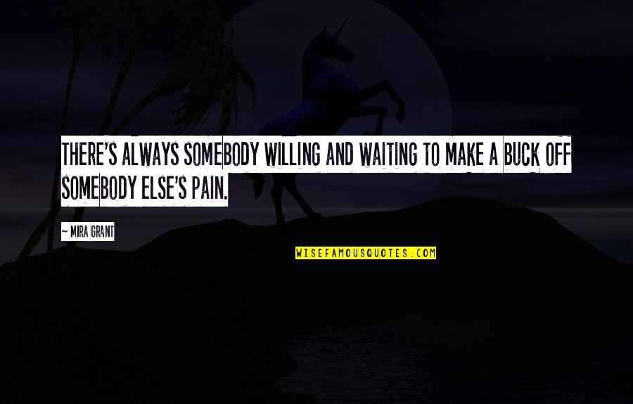 Thoughtful Giving Quotes By Mira Grant: There's always somebody willing and waiting to make