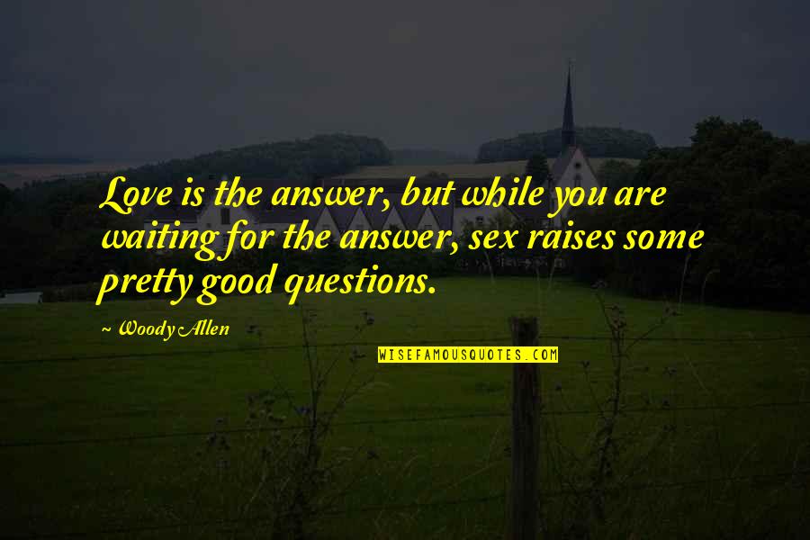 Thoughtful Giving Quotes By Woody Allen: Love is the answer, but while you are Thoughtful Giving Quotes By Woody Allen: Love is the answer, but while you are
