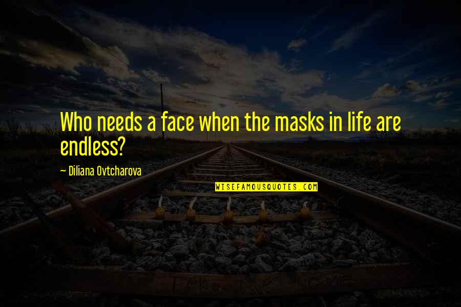Thoughtful Inspirational Quotes By Diliana Ovtcharova: Who needs a face when the masks in