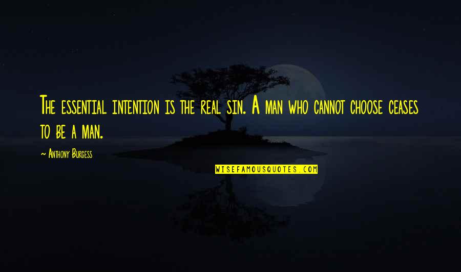 Thoughtful Man Quotes By Anthony Burgess: The essential intention is the real sin. A