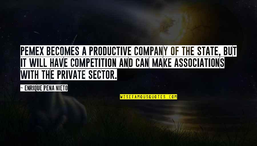 Thoughtful Meaning Quotes By Enrique Pena Nieto: Pemex becomes a productive company of the state,