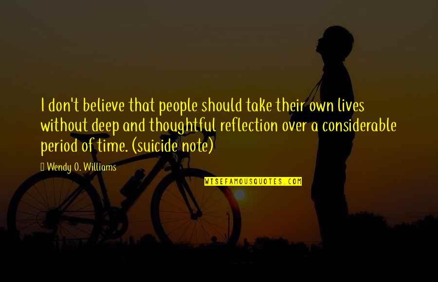 Thoughtful People Quotes By Wendy O. Williams: I don't believe that people should take their