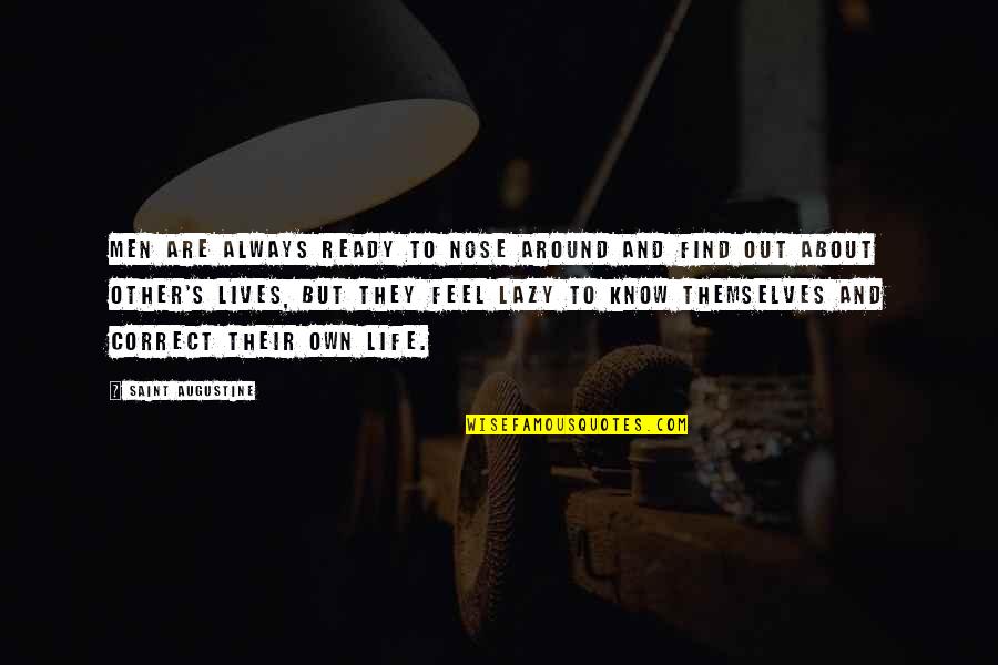 Thoughtful Poems Quotes By Saint Augustine: Men are always ready to nose around and Thoughtful Poems Quotes By Saint Augustine: Men are always ready to nose around and
