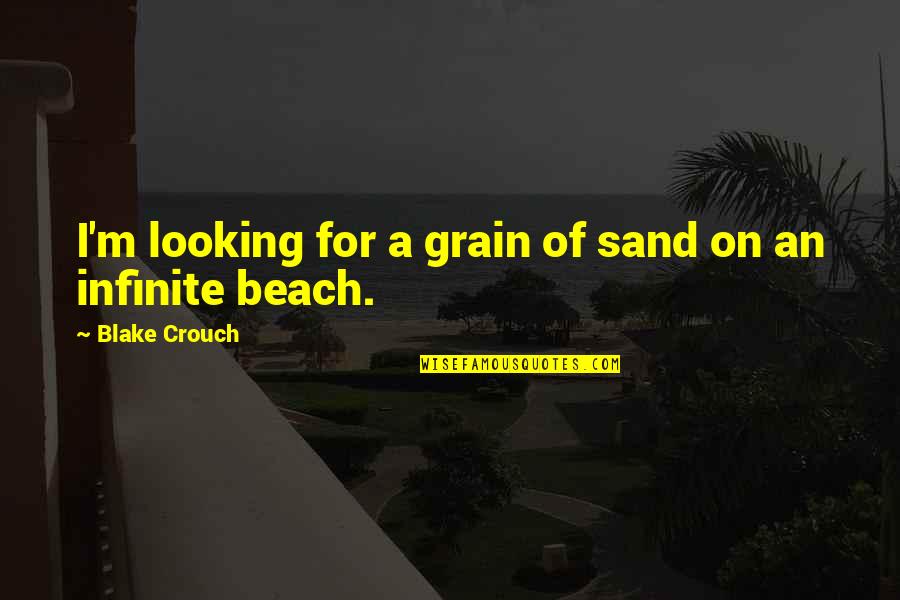 Thoughtful Prayers And Quotes By Blake Crouch: I'm looking for a grain of sand on