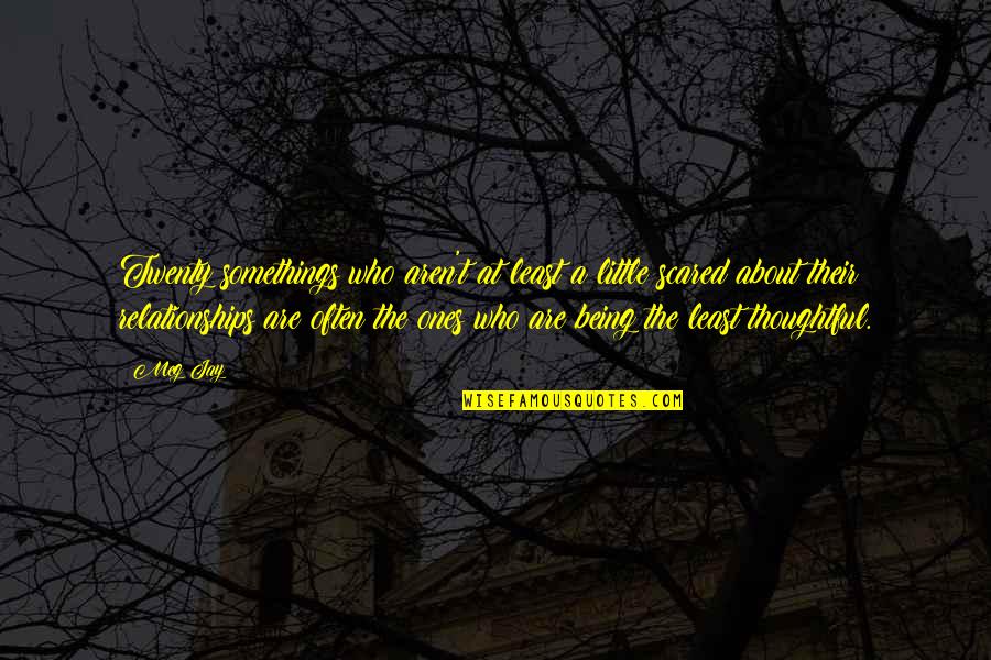 Thoughtful Quotes By Meg Jay: Twenty somethings who aren't at least a little Thoughtful Quotes By Meg Jay: Twenty somethings who aren't at least a little