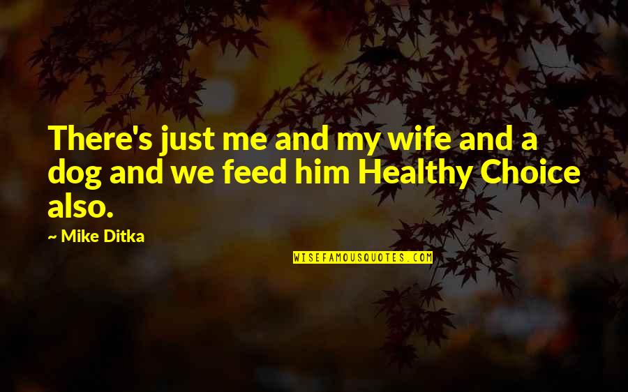 Thoughtfully Creative Youtube Quotes By Mike Ditka: There's just me and my wife and a