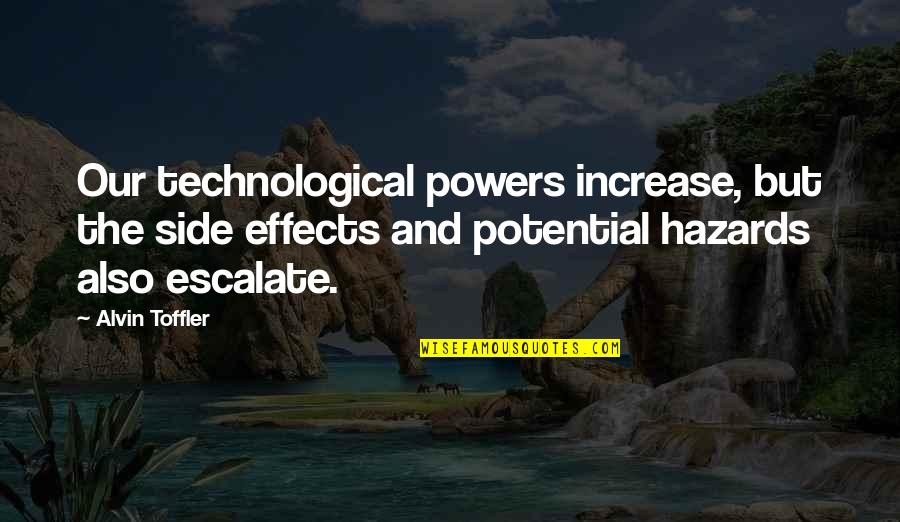 Thoughtfulness Quotes And Quotes By Alvin Toffler: Our technological powers increase, but the side effects